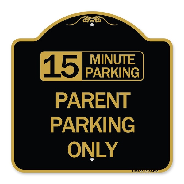 Signmission 15 Minute Parking Parent Parking Only, Black & Gold Aluminum Sign, 18" x 18", BG-1818-24595 A-DES-BG-1818-24595 - main